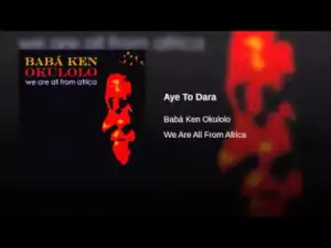 Babá Ken Okulolo - Aye To Dara